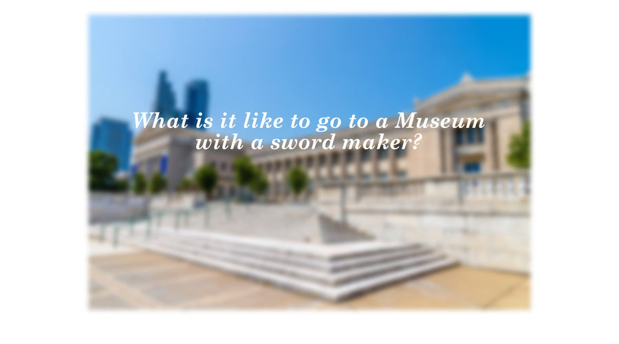 What is it like to go to a Museum with a sword maker?